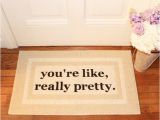 You Re Like Really Pretty Doormat the original You 39 Re Like Really Pretty Doormat by