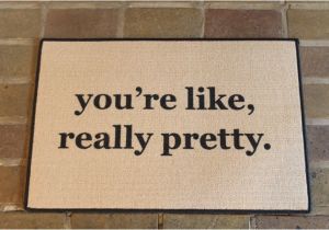 You Re Like Really Pretty Doormat the original You 39 Re Like Really Pretty Printed Doormat