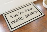 You Re Like Really Pretty Doormat Uk Pretty Welcome Mats 28 Images My Pretty Custom Outdoor