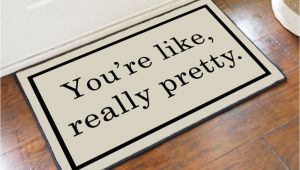 You Re Like Really Pretty Doormat Uk Pretty Welcome Mats 28 Images My Pretty Custom Outdoor