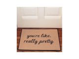 You Re Like Really Pretty Doormat You 39 Re Like Really Pretty Reminder Doormat Wayfair